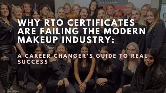Why RTO Certificates are Failing the Modern Makeup Industry: A Career Changer’s Guide to Real Success